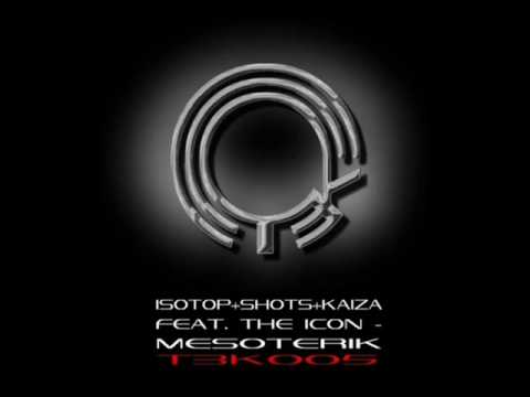 Isotop & Shots Feat. Kaiza & The Icon - Mesoterik