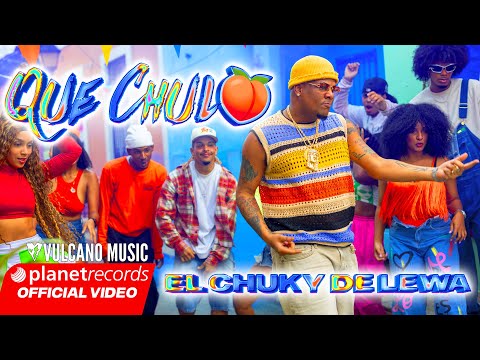 EL CHUKY DE LEWA - QUE CHULO 🍑 (Video Oficial)