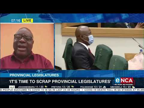 Provincial legislatures It's time to scrap provincial legislatures Mbhazima Shilowa