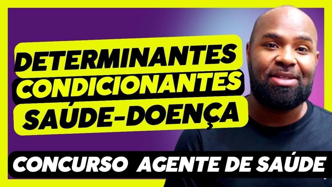 DETERMINANTESD E CONDICIONANTES DE SAÚDE DOEÇA - CONCURSO AGENTE DE SAÚDE