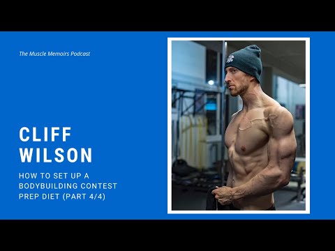 #20: Cliff Wilson - How to Set up a Bodybuilding Contest Prep Diet (Part 4/4)