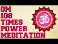 OM CHANTING 108 TIMES CHANT ALONG FOR POWERFUL MEDITATION EXPERIENCE