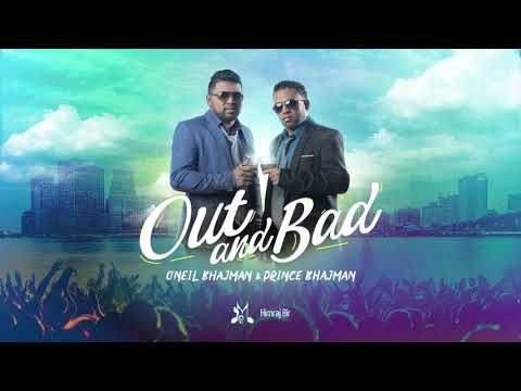 O'Neil X Prince Bhajman | Out and Bad [2020 ChutneySoca]