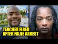 Cops Falsely Arrest Innocent Black Teacher After Fingerprinting the Real Suspect