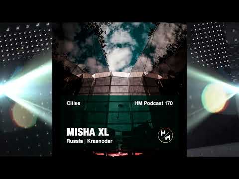 MISHA XL - HM Podcast 170 (Cities) LIVE MIX