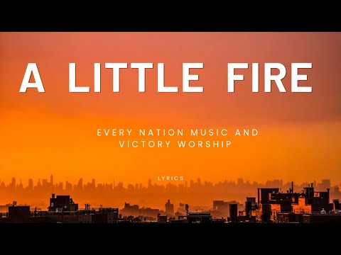 A LITTLE FIRE (BURN BRIGHTER) | VICTORY WORSHIP (Lyrics) #victoryworship #lyrics