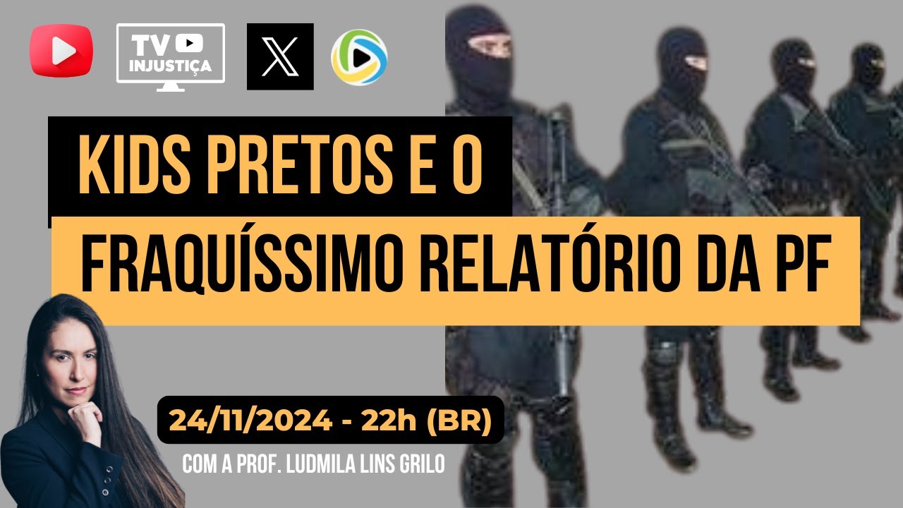 #46 Kids pretos e o fraquíssimo relatório da PF
