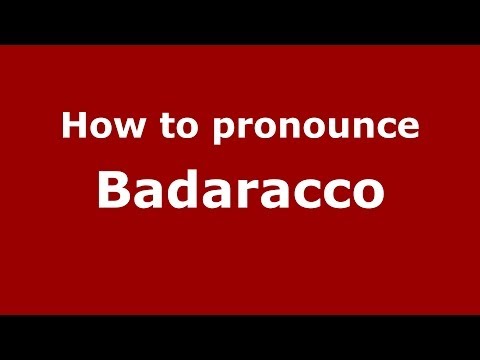 How to pronounce Badaracco