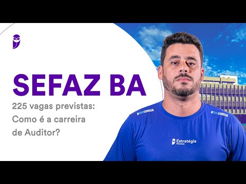 Concurso SEFAZ BA - 225 vagas previstas: Como é a carreira de Auditor?