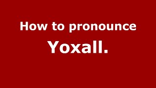 How to pronounce Yoxall.