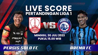 LIVE SCORE: Pertandingan Liga 1 antara PERSIS SOLO FC VS AREMA FC