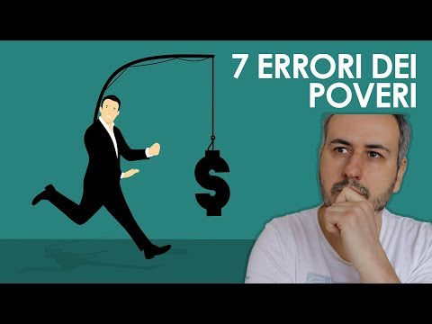 7 Errori che i POVERI Fanno e che i RICCHI NO