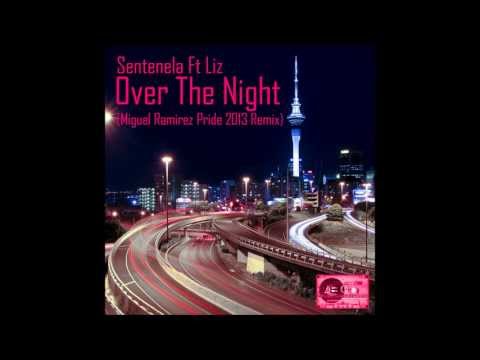 Sentenela Ft Liz - Over The Night (Miguel Ramirez Pride 2013 Remix)