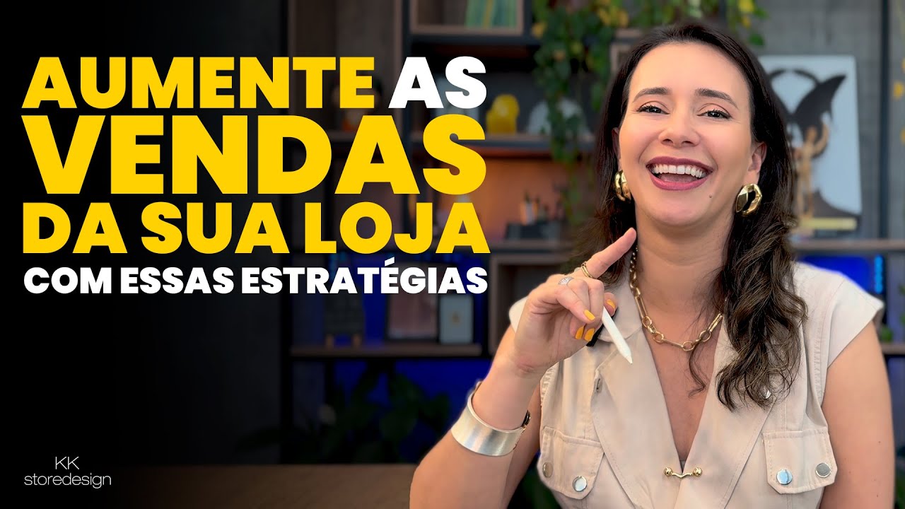 Design estratégico de varejo: o segredo para impulsionar as vendas da sua LOJA Kaká Ribeiro