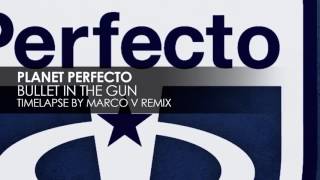 Planet Perfecto - Bullet In The Gun (Timelapse by Marco V Remix)