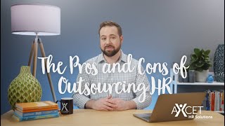 Pros and Cons of Human Resources (HR) Outsourcing