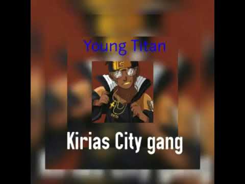 Young titan kirias city gang