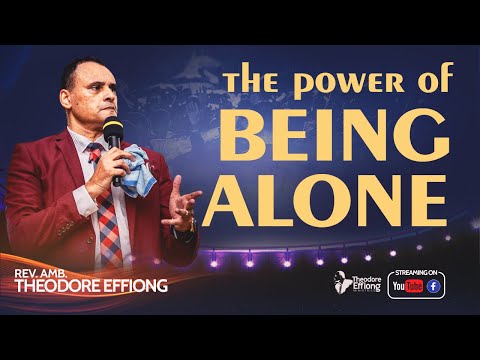 The power of being alone // Rev. Theodore Effiong