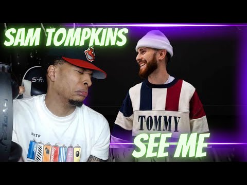 OH MY GOODNESS!!!! SAM TOMPKINS - SEE ME | REACTION