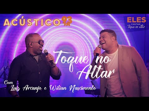 Luiz Arcanjo e Wilian Nascimento - Toque no Altar - Acústico 93 - 2021 #ElesCantamToqueNoAltar