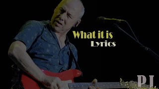 Mark knopfler - What It Is   Lyrics ( HQ )
