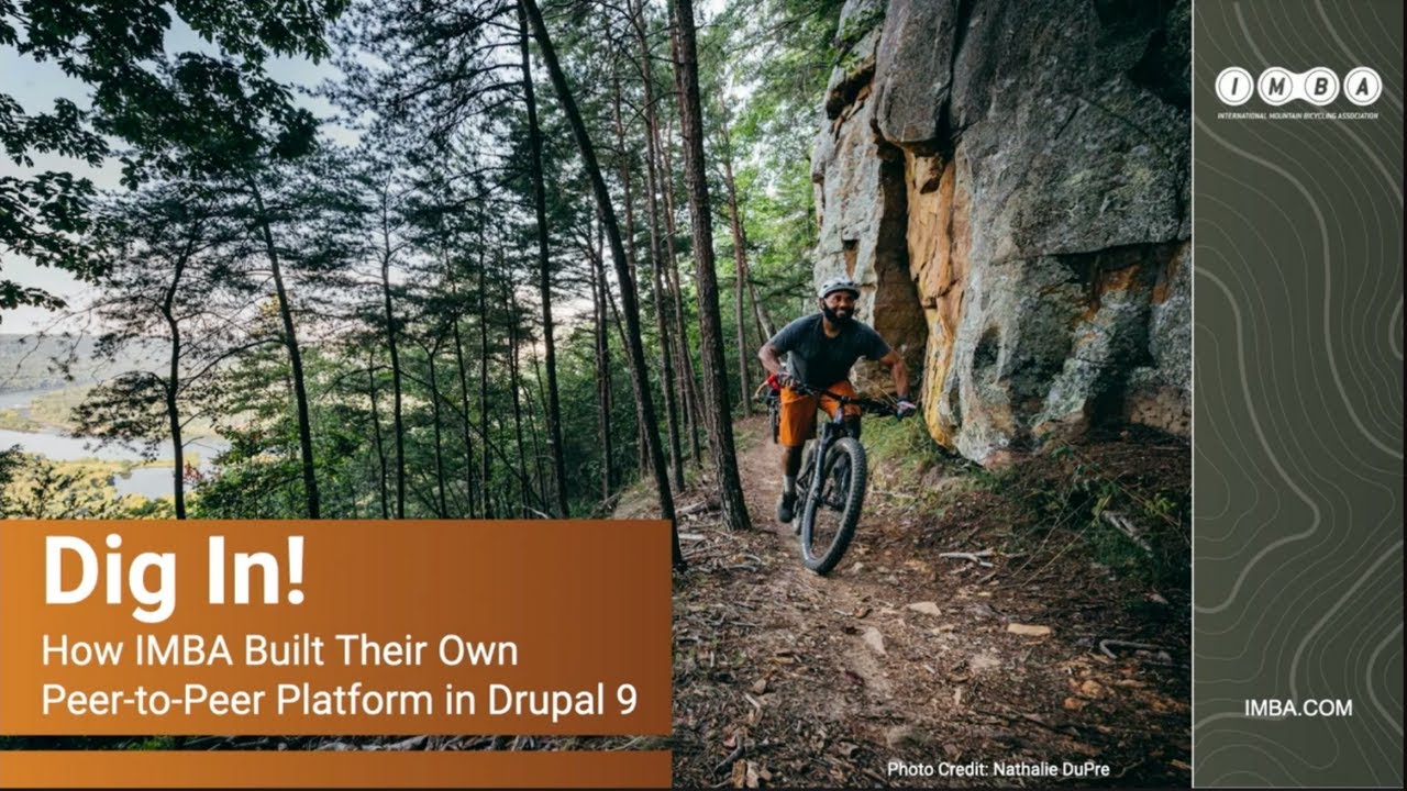 Dig In! How IMBA Built Their Own Peer to Peer Fundraising Platform in Drupal 9 DrupalCon Portland