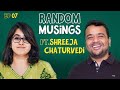 Random Musings S3 | Ep7 ft. @ShreejaChaturvedi