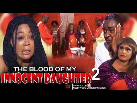 The Blood Of My Innocent Daughter Pt 2 - Nigerian Movie