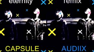 Capsule - Eternity (Audiix Remix)