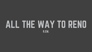 Download lagu R.E.M. - All the Way to Reno (You’re Gonna Be a Star) (Lyrics) mp3