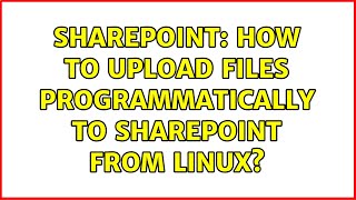 Sharepoint: How to upload files programmatically to SharePoint from Linux?