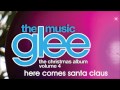 Glee - Here Comes Santa Claus 