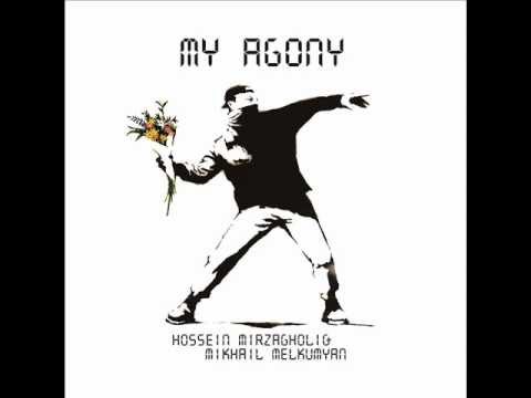 Hossein Mirzagholi & Mikhail Melkumyan -- my agony