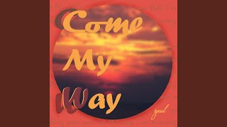 Come My Way