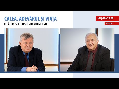 „Legături sufletești nedumnezeiești” | Calea, Adevărul și Viața, 25 noiembrie 2021