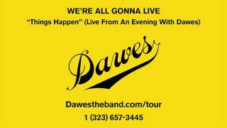 Dawes - Things Happen (Live From An Evening With Dawes)