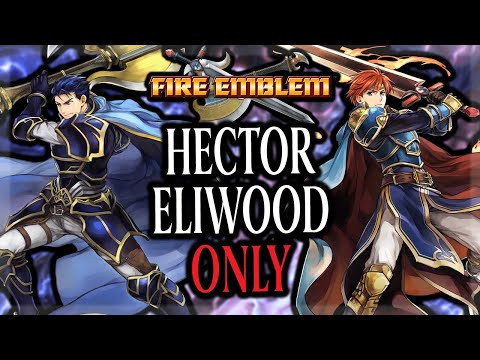 Can You BEAT Fire Emblem The Blazing Blade With Just Hector and Eliwood?