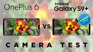 OnePlus 6 vs Samsung Galaxy S9+ Camera Test Comparison