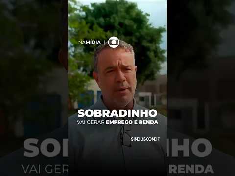 Sobradinho vai gerar emprego e renda