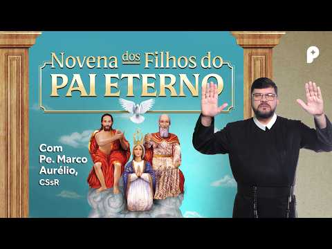 Novena dos Filhos do Pai Eterno: rompa suas correntes | Pe. Marco Aurélio, CSSR | 21/10