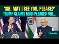 Trump REVEALS Private Talk With PM Modi Sir May I See You Please PM Modi Pleaded For Apache
