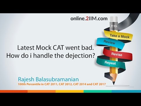 Latest Mock CAT went bad. How do i handle the dejection?