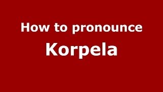 How to pronounce Korpela