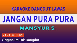 Download lagu JANGAN PURA PURA KARAOKE DANGDUT LAWAS MANSYUR S... mp3