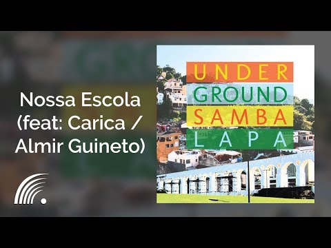 Underground Samba Lapa - Nossa Escola (feat: Carica / Almir Guineto) - Underground Samba Lapa