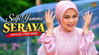 Download lagu Selfi Yamma - SERAYA ( Lirik video) mp3