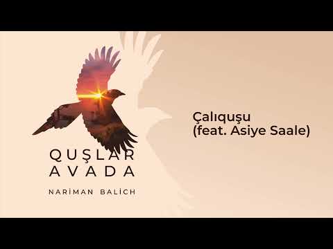Nariman Balich – Çalıquşu (feat. Asiye Saale)