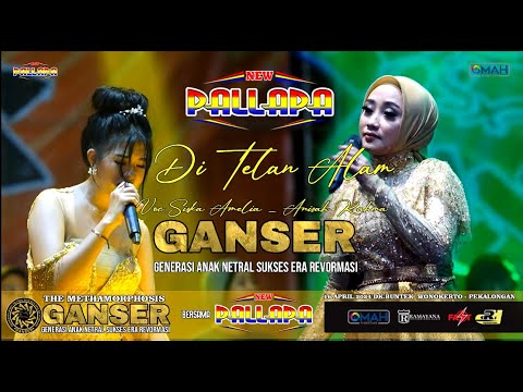 DITELAN ALAM-ANISA RAHMA ft SISKA AMELIA (NEW PALLAPA LIVE GANSER BUNTEK WONOKERTO PEKALONGAN)