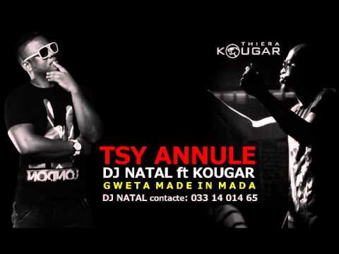 DJ NATAL ft KOUGAR  - TSY ANNULE ( gweta made in Mada prod avril 2015)