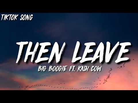 Big Boogie - Then Leave Remix (Lyrics)ft. kash Cow “Then leave by big bogie tiktok Dance Challenge